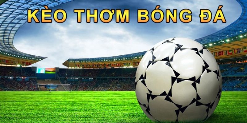 Tại sao cách chọn kèo thơm lại quan trọng trong cá cược
